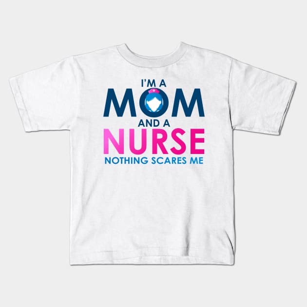 Im A Mom And A Nurse Nothing Scares Me Women's Kids T-Shirt by Jkinkwell